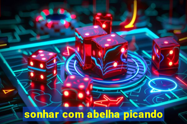 sonhar com abelha picando