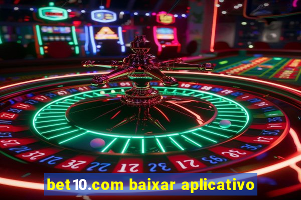 bet10.com baixar aplicativo