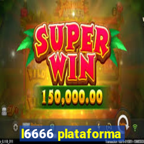 l6666 plataforma