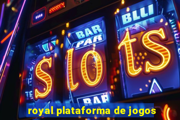 royal plataforma de jogos