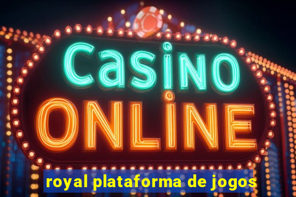 royal plataforma de jogos