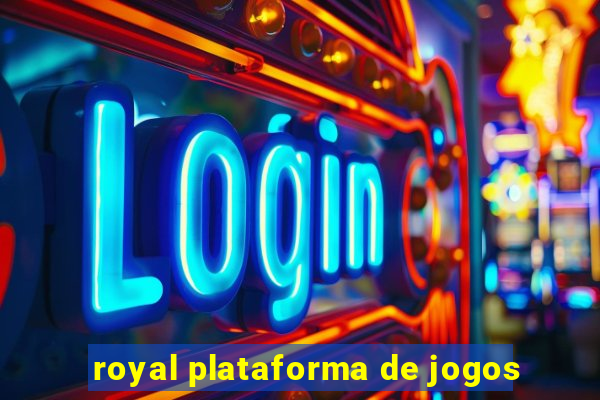 royal plataforma de jogos