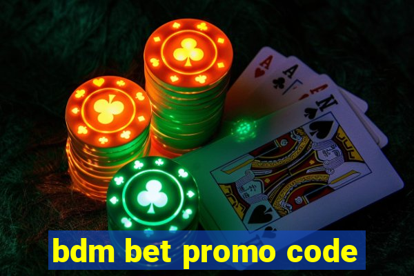 bdm bet promo code