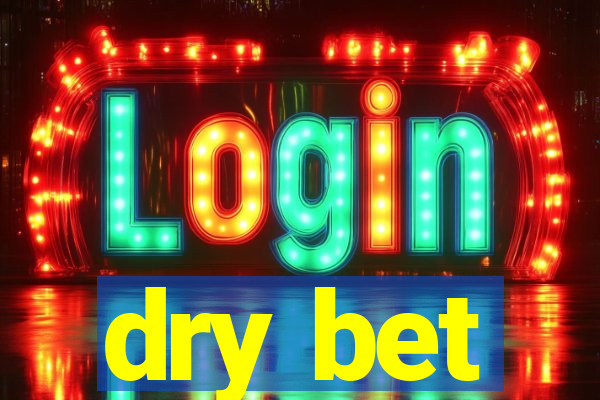 dry bet