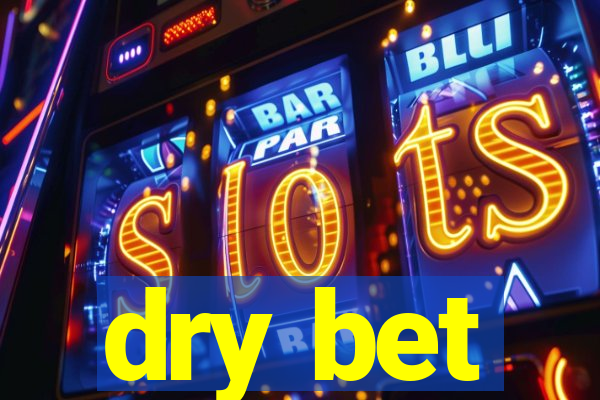 dry bet