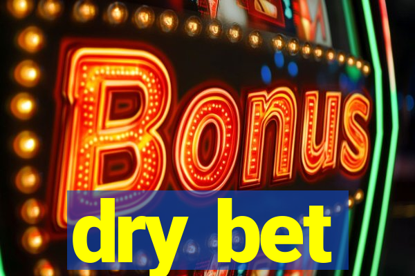 dry bet