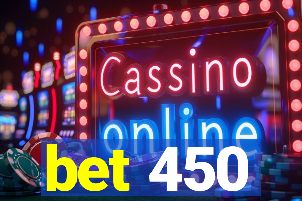 bet 450