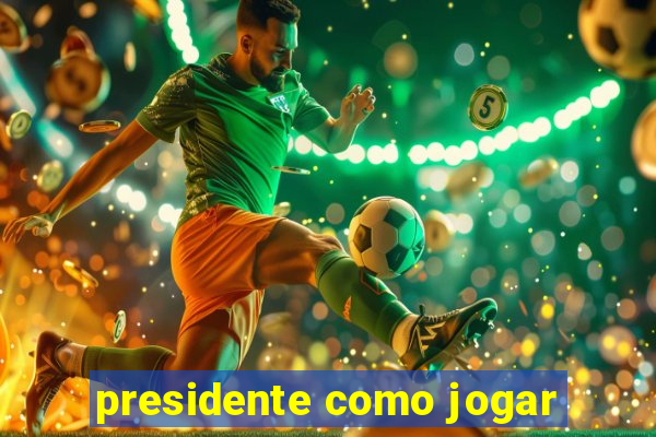 presidente como jogar