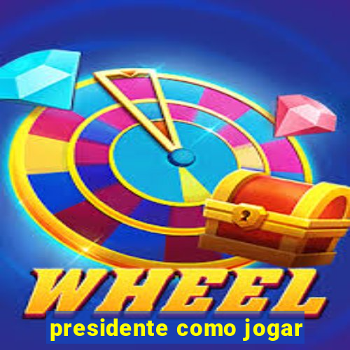 presidente como jogar