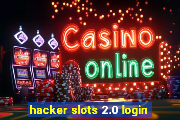 hacker slots 2.0 login