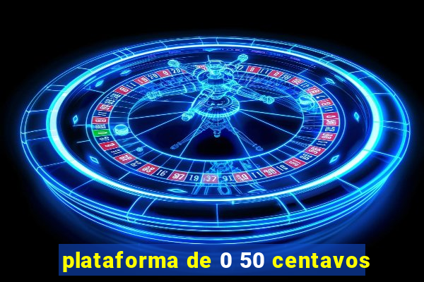 plataforma de 0 50 centavos