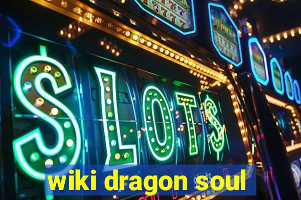 wiki dragon soul