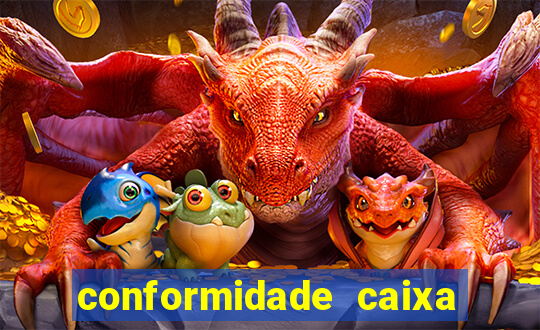 conformidade caixa quanto tempo demora