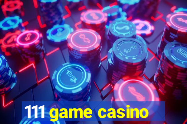 111 game casino