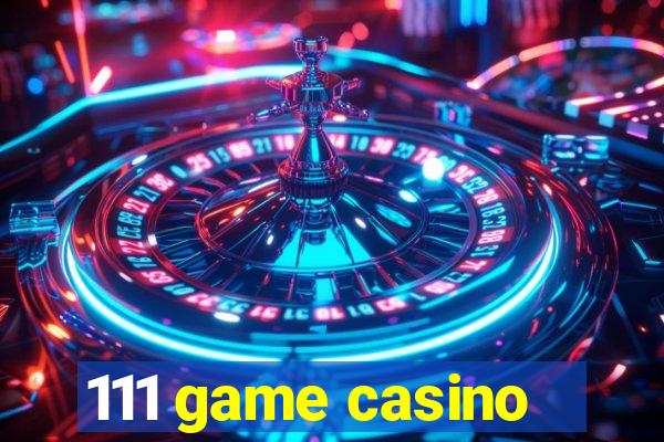 111 game casino