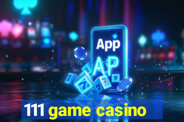 111 game casino