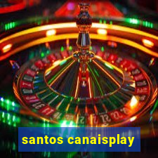 santos canaisplay