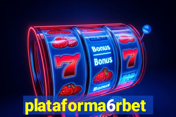 plataforma6rbet