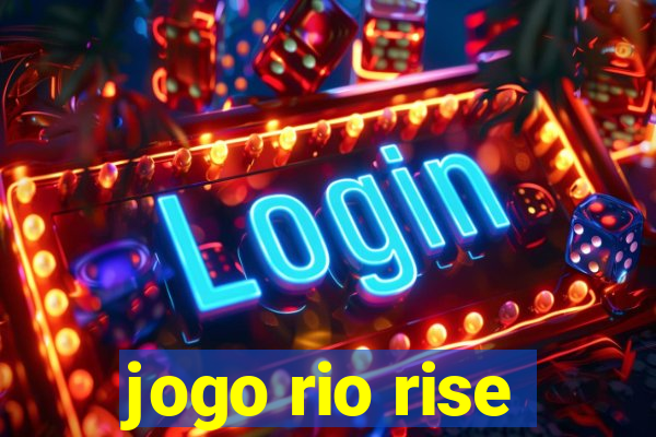 jogo rio rise