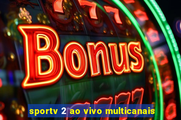 sportv 2 ao vivo multicanais