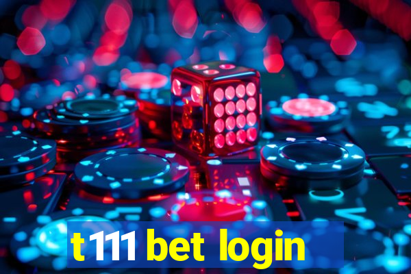 t111 bet login