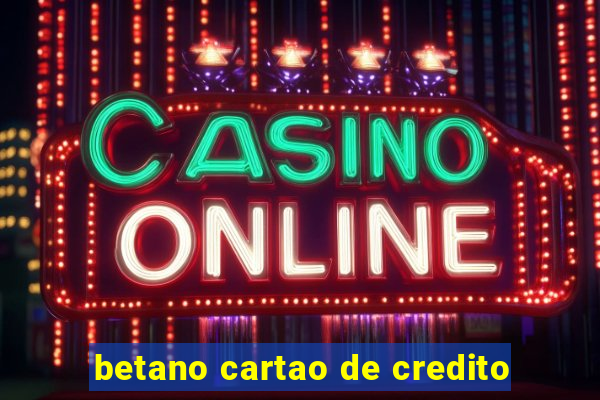 betano cartao de credito