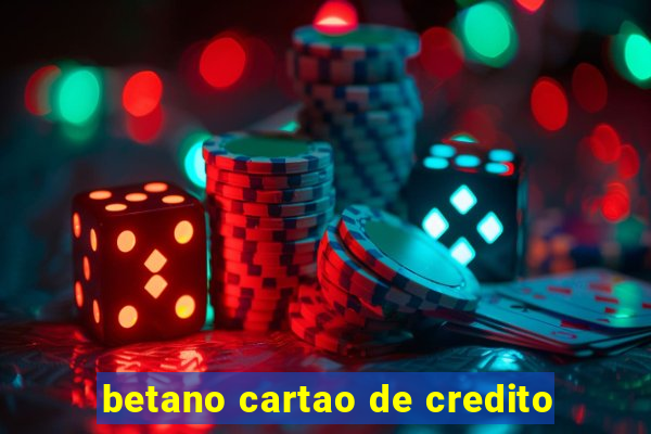 betano cartao de credito