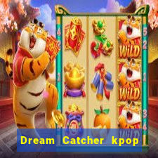 Dream Catcher kpop dreamcatcher kpop lightstick