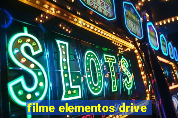 filme elementos drive