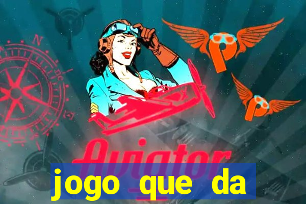 jogo que da dinheiro sem precisar depositar