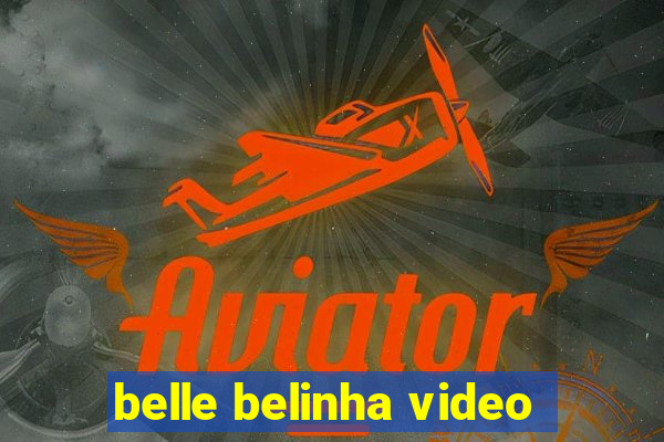 belle belinha video