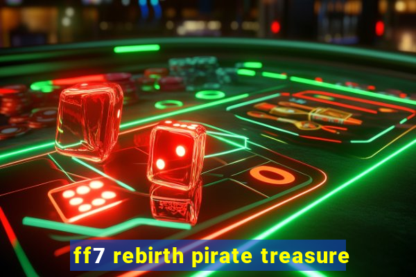 ff7 rebirth pirate treasure