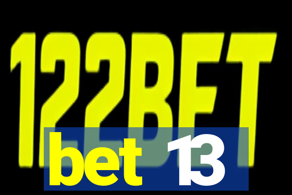 bet 13