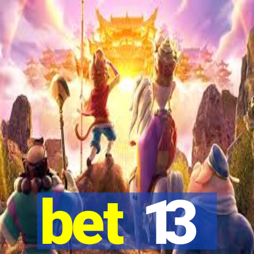 bet 13