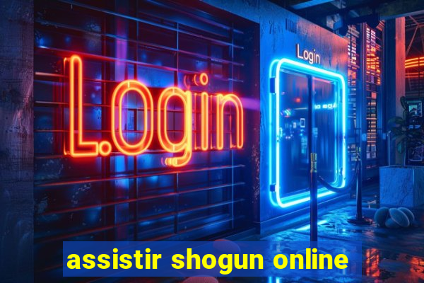 assistir shogun online