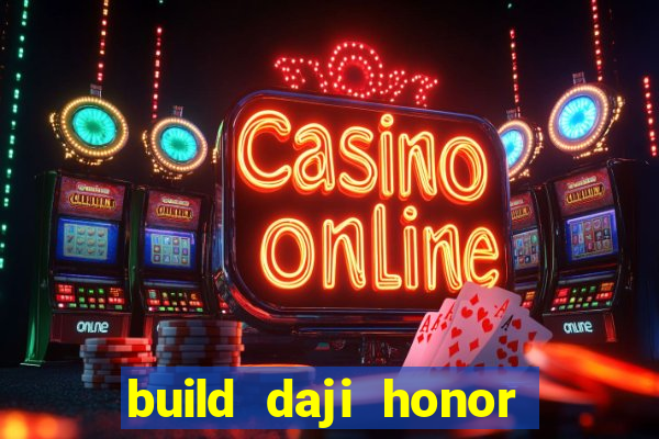 build daji honor of kings