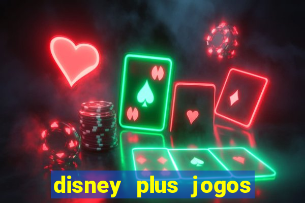 disney plus jogos de futebol