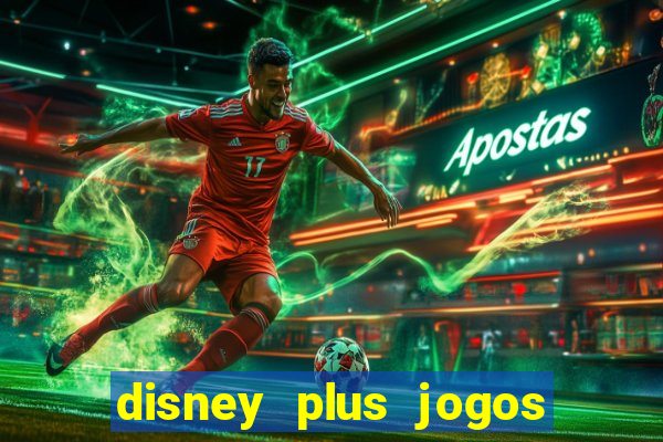 disney plus jogos de futebol