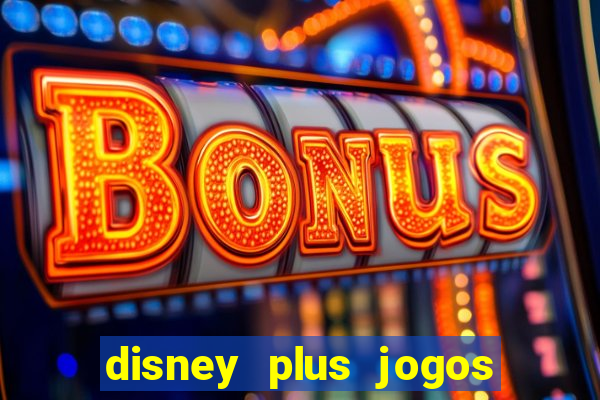 disney plus jogos de futebol