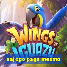 aajogo paga mesmo