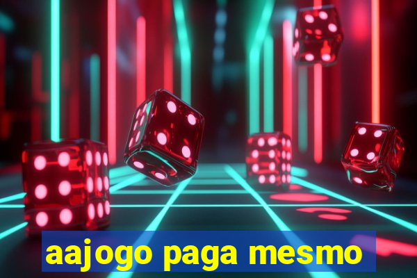 aajogo paga mesmo