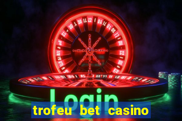 trofeu bet casino category all