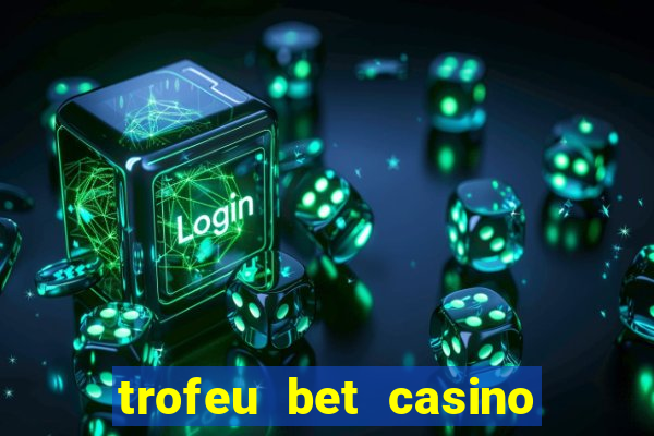 trofeu bet casino category all