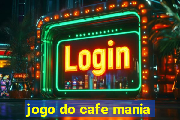 jogo do cafe mania