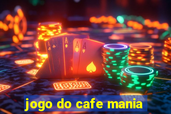 jogo do cafe mania