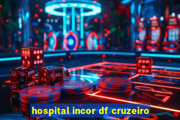 hospital incor df cruzeiro