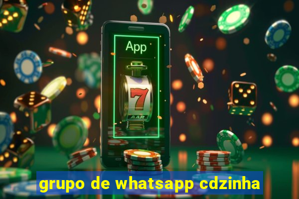 grupo de whatsapp cdzinha