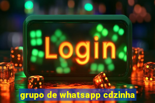 grupo de whatsapp cdzinha