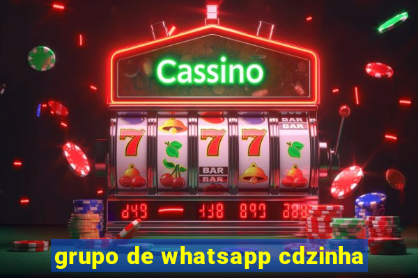 grupo de whatsapp cdzinha