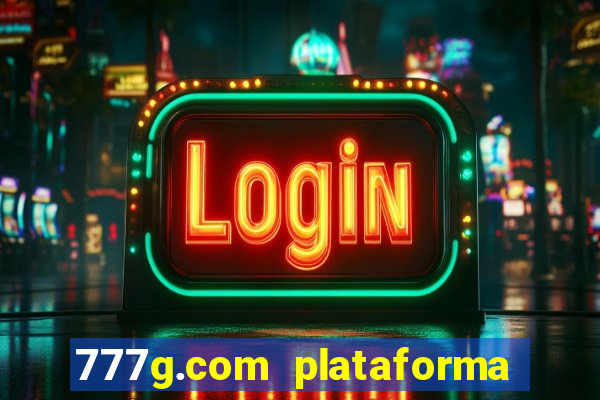 777g.com plataforma de jogos